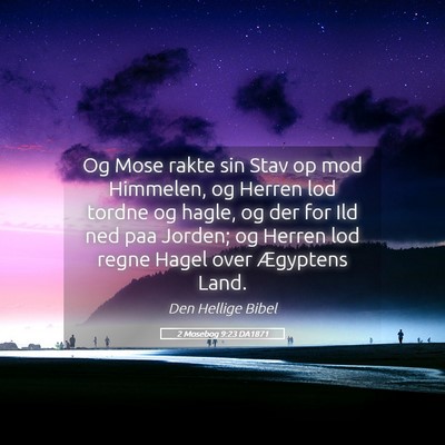 Picture 05 - 2 Mosebog 9:23 DA1871 - Og Mose rakte sin Stav op mod Himmelen, og Herren - Bible Verse Picture