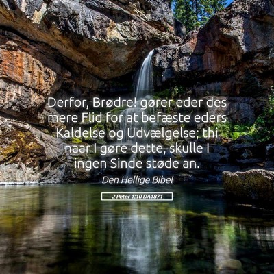 Picture 05 - 2 Peter 1:10 DA1871 - Derfor, Brødre! gører eder des mere Flid for at - Bible Verse Picture