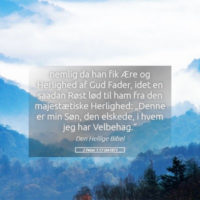 Picture 05 - 2 Peter 1:17 DA1871 - nemlig da han fik Ære og Herlighed af Gud Fader, - Bible Verse Picture