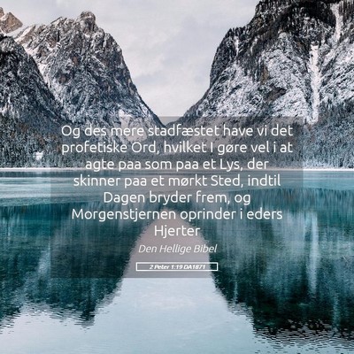 Picture 05 - 2 Peter 1:19 DA1871 - Og des mere stadfæstet have vi det profetiske - Bible Verse Picture