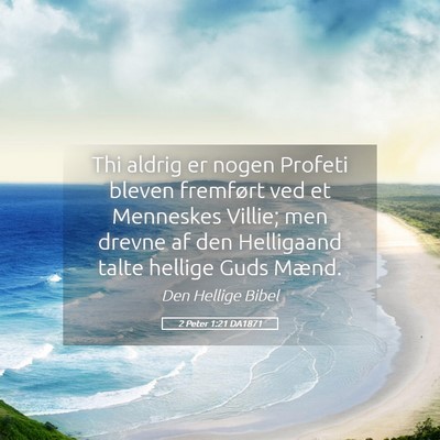 Picture 05 - 2 Peter 1:21 DA1871 - Thi aldrig er nogen Profeti bleven fremført ved - Bible Verse Picture