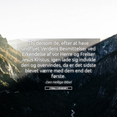 Picture 05 - 2 Peter 2:20 DA1871 - Thi dersom de, efter at have undflyet Verdens - Bible Verse Picture