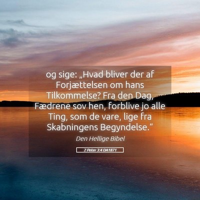 Picture 05 - 2 Peter 3:4 DA1871 - og sige: „Hvad bliver der af Forjættelsen om - Bible Verse Picture