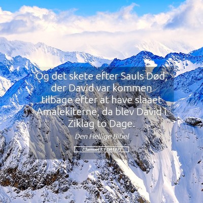 Picture 05 - 2 Samuel 1:1 DA1871 - Og det skete efter Sauls Død, der David var - Bible Verse Picture