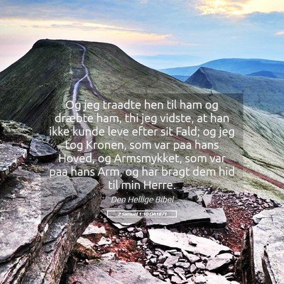 Picture 05 - 2 Samuel 1:10 DA1871 - Og jeg traadte hen til ham og dræbte ham, thi - Bible Verse Picture