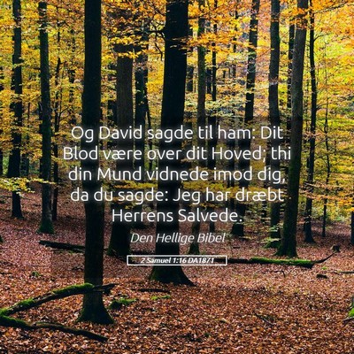 Picture 05 - 2 Samuel 1:16 DA1871 - Og David sagde til ham: Dit Blod være over dit - Bible Verse Picture