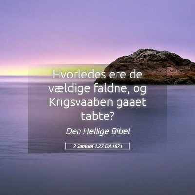 Picture 05 - 2 Samuel 1:27 DA1871 - Hvorledes ere de vældige faldne, og Krigsvaaben - Bible Verse Picture