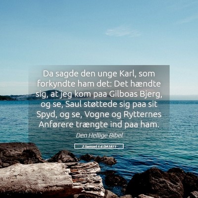 Picture 05 - 2 Samuel 1:6 DA1871 - Da sagde den unge Karl, som forkyndte ham det: - Bible Verse Picture