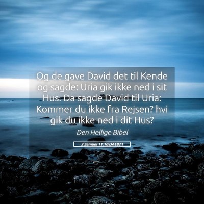 Picture 05 - 2 Samuel 11:10 DA1871 - Og de gave David det til Kende og sagde: Uria gik - Bible Verse Picture
