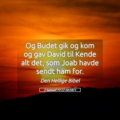 Picture 05 - 2 Samuel 11:22 DA1871 - Og Budet gik og kom og gav David til Kende alt - Bible Verse Picture