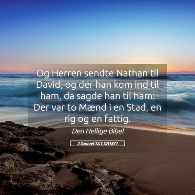 Picture 05 - 2 Samuel 12:1 DA1871 - Og Herren sendte Nathan til David, og der han kom - Bible Verse Picture