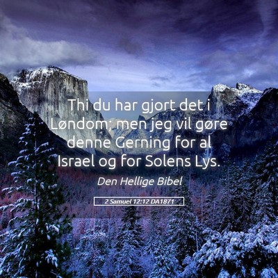 Picture 05 - 2 Samuel 12:12 DA1871 - Thi du har gjort det i Løndom; men jeg vil gøre - Bible Verse Picture