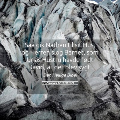 Picture 05 - 2 Samuel 12:15 DA1871 - Saa gik Nathan til sit Hus, og Herren slog - Bible Verse Picture