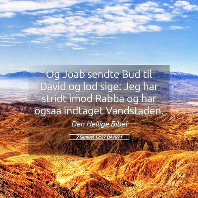 Picture 05 - 2 Samuel 12:27 DA1871 - Og Joab sendte Bud til David og lod sige: Jeg har - Bible Verse Picture