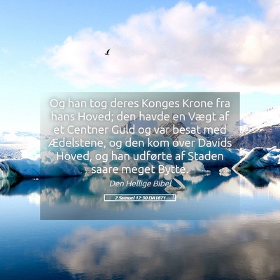 Picture 05 - 2 Samuel 12:30 DA1871 - Og han tog deres Konges Krone fra hans Hoved; den - Bible Verse Picture