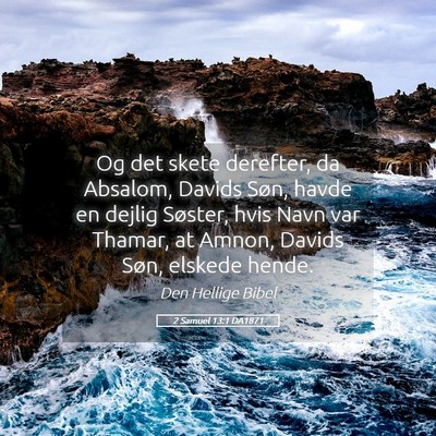 Picture 05 - 2 Samuel 13:1 DA1871 - Og det skete derefter, da Absalom, Davids Søn, - Bible Verse Picture
