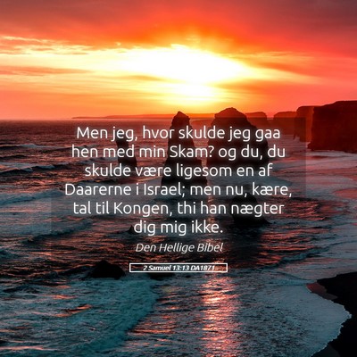 Picture 05 - 2 Samuel 13:13 DA1871 - Men jeg, hvor skulde jeg gaa hen med min Skam? og - Bible Verse Picture