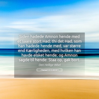 Picture 05 - 2 Samuel 13:15 DA1871 - Siden hadede Amnon hende med et saare stort Had; - Bible Verse Picture