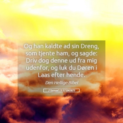 Picture 05 - 2 Samuel 13:17 DA1871 - Og han kaldte ad sin Dreng, som tjente ham, og - Bible Verse Picture