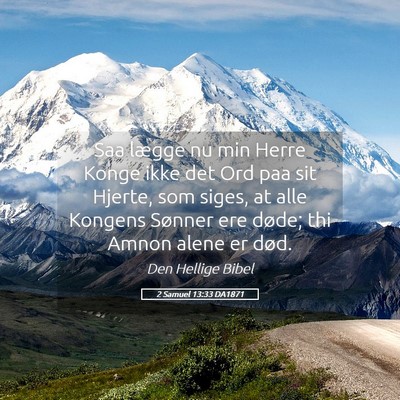 Picture 05 - 2 Samuel 13:33 DA1871 - Saa lægge nu min Herre Konge ikke det Ord paa - Bible Verse Picture