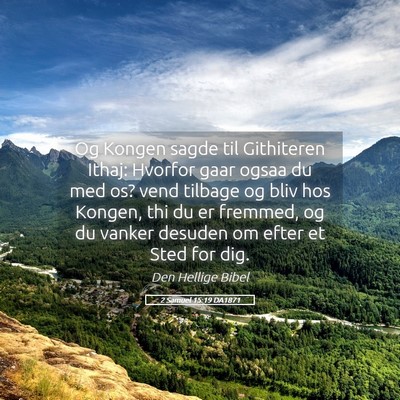 Picture 05 - 2 Samuel 15:19 DA1871 - Og Kongen sagde til Githiteren Ithaj: Hvorfor - Bible Verse Picture