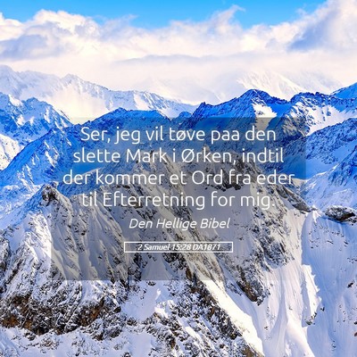 Picture 05 - 2 Samuel 15:28 DA1871 - Ser, jeg vil tøve paa den slette Mark i Ørken, - Bible Verse Picture
