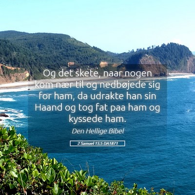 Picture 05 - 2 Samuel 15:5 DA1871 - Og det skete, naar nogen kom nær til og - Bible Verse Picture