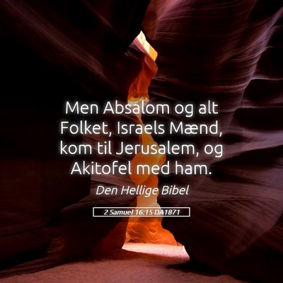 Picture 05 - 2 Samuel 16:15 DA1871 - Men Absalom og alt Folket, Israels Mænd, kom til - Bible Verse Picture