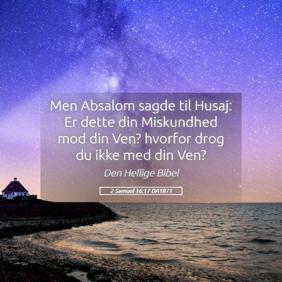 Picture 05 - 2 Samuel 16:17 DA1871 - Men Absalom sagde til Husaj: Er dette din - Bible Verse Picture
