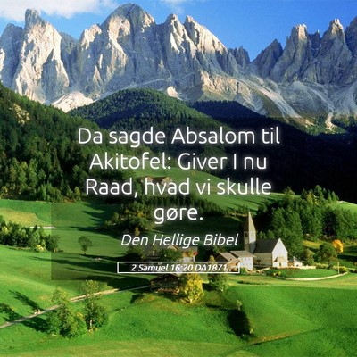 Picture 05 - 2 Samuel 16:20 DA1871 - Da sagde Absalom til Akitofel: Giver I nu Raad, - Bible Verse Picture