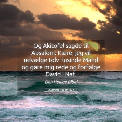 Picture 05 - 2 Samuel 17:1 DA1871 - Og Akitofel sagde til Absalom: Kære, jeg vil - Bible Verse Picture