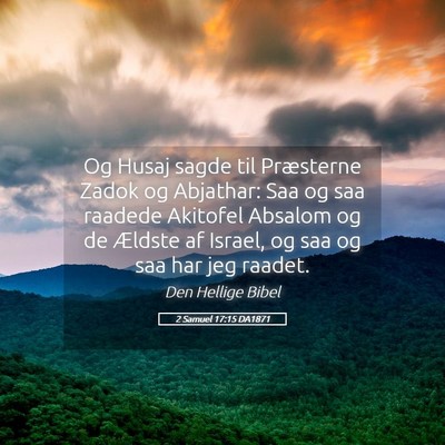 Picture 05 - 2 Samuel 17:15 DA1871 - Og Husaj sagde til Præsterne Zadok og Abjathar: - Bible Verse Picture