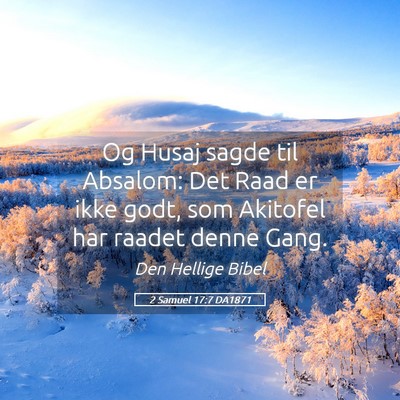 Picture 05 - 2 Samuel 17:7 DA1871 - Og Husaj sagde til Absalom: Det Raad er ikke - Bible Verse Picture