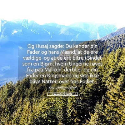 Picture 05 - 2 Samuel 17:8 DA1871 - Og Husaj sagde: Du kender din Fader og hans - Bible Verse Picture