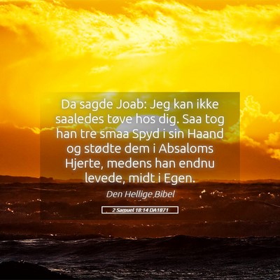 Picture 05 - 2 Samuel 18:14 DA1871 - Da sagde Joab: Jeg kan ikke saaledes tøve hos - Bible Verse Picture
