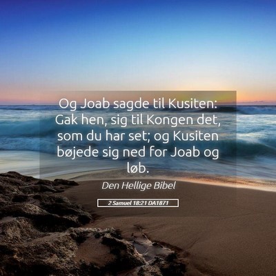 Picture 05 - 2 Samuel 18:21 DA1871 - Og Joab sagde til Kusiten: Gak hen, sig til - Bible Verse Picture