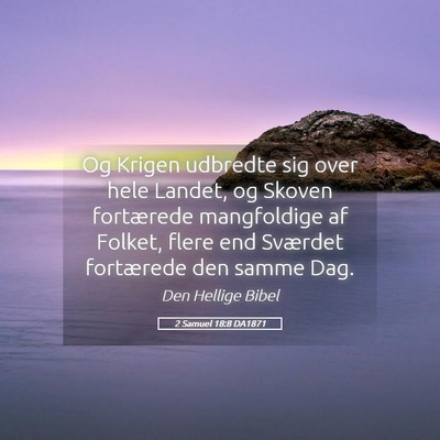 Picture 05 - 2 Samuel 18:8 DA1871 - Og Krigen udbredte sig over hele Landet, og - Bible Verse Picture