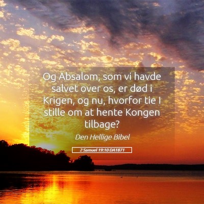 Picture 05 - 2 Samuel 19:10 DA1871 - Og Absalom, som vi havde salvet over os, er død - Bible Verse Picture
