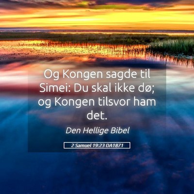 Picture 05 - 2 Samuel 19:23 DA1871 - Og Kongen sagde til Simei: Du skal ikke dø; og - Bible Verse Picture