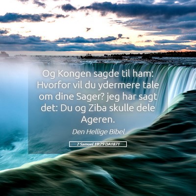 Picture 05 - 2 Samuel 19:29 DA1871 - Og Kongen sagde til ham: Hvorfor vil du ydermere - Bible Verse Picture