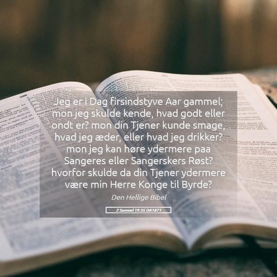 Picture 05 - 2 Samuel 19:35 DA1871 - Jeg er i Dag firsindstyve Aar gammel; mon jeg - Bible Verse Picture