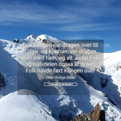 Picture 05 - 2 Samuel 19:40 DA1871 - Der Kongen var dragen over til Gilgal, og Kimham - Bible Verse Picture