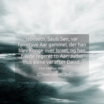 Picture 05 - 2 Samuel 2:10 DA1871 - Isboseth, Sauls Søn, var fyrretyve Aar gammel, - Bible Verse Picture