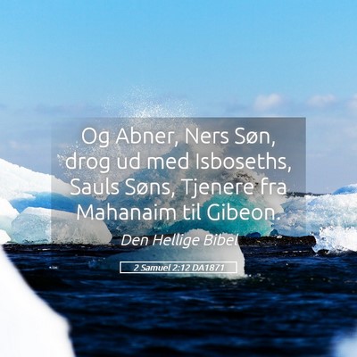 Picture 05 - 2 Samuel 2:12 DA1871 - Og Abner, Ners Søn, drog ud med Isboseths, Sauls - Bible Verse Picture