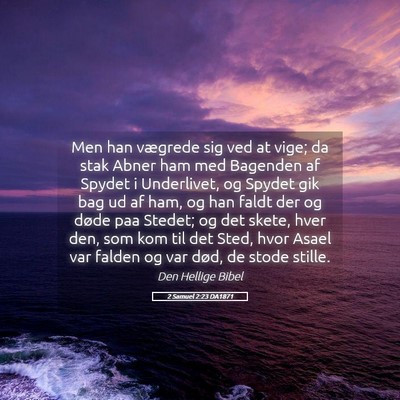 Picture 05 - 2 Samuel 2:23 DA1871 - Men han vægrede sig ved at vige; da stak Abner - Bible Verse Picture