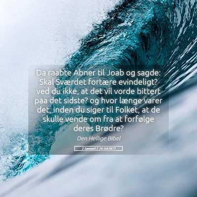 Picture 05 - 2 Samuel 2:26 DA1871 - Da raabte Abner til Joab og sagde: Skal Sværdet - Bible Verse Picture