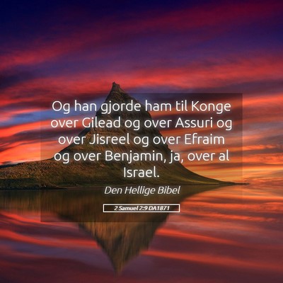Picture 05 - 2 Samuel 2:9 DA1871 - Og han gjorde ham til Konge over Gilead og over - Bible Verse Picture