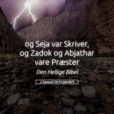 Picture 05 - 2 Samuel 20:25 DA1871 - og Seja var Skriver, og Zadok og Abjathar vare - Bible Verse Picture