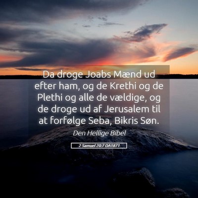 Picture 05 - 2 Samuel 20:7 DA1871 - Da droge Joabs Mænd ud efter ham, og de Krethi - Bible Verse Picture