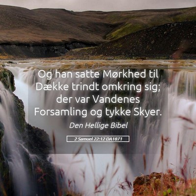 Picture 05 - 2 Samuel 22:12 DA1871 - Og han satte Mørkhed til Dække trindt omkring - Bible Verse Picture